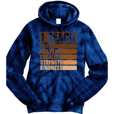 Black History Month I Teach Love Bravery Equality Strength Kindness Tie Dye Hoodie