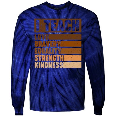 Black History Month I Teach Love Bravery Equality Strength Kindness Tie-Dye Long Sleeve Shirt