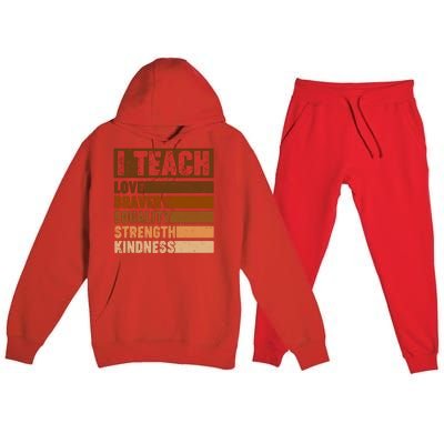 Black History Month I Teach Love Bravery Equality Strength Kindness Premium Hooded Sweatsuit Set