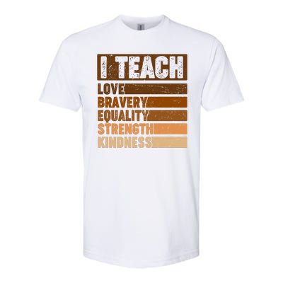 Black History Month I Teach Love Bravery Equality Strength Kindness Softstyle CVC T-Shirt