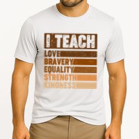 Black History Month I Teach Love Bravery Equality Strength Kindness Cooling Performance Crew T-Shirt
