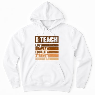 Black History Month I Teach Love Bravery Equality Strength Kindness Hoodie
