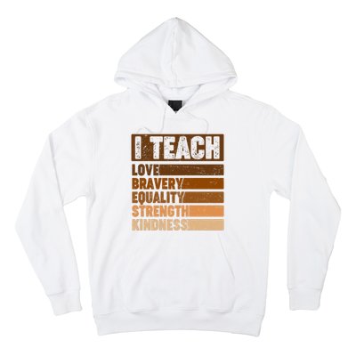 Black History Month I Teach Love Bravery Equality Strength Kindness Hoodie