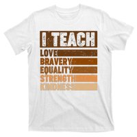 Black History Month I Teach Love Bravery Equality Strength Kindness T-Shirt