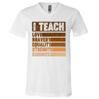 Black History Month I Teach Love Bravery Equality Strength Kindness V-Neck T-Shirt