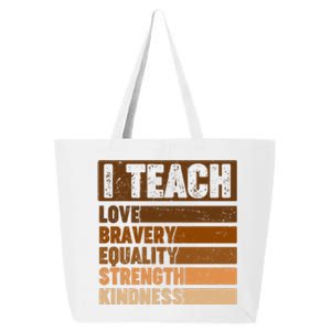 Black History Month I Teach Love Bravery Equality Strength Kindness 25L Jumbo Tote