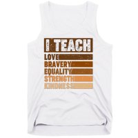 Black History Month I Teach Love Bravery Equality Strength Kindness Tank Top