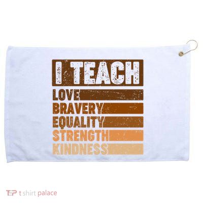 Black History Month I Teach Love Bravery Equality Strength Kindness Grommeted Golf Towel