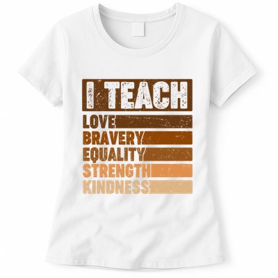 Black History Month I Teach Love Bravery Equality Strength Kindness Womens T-Shirt