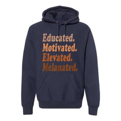 Black History Month Educated Motivated Elevated Melanated Premium Hoodie