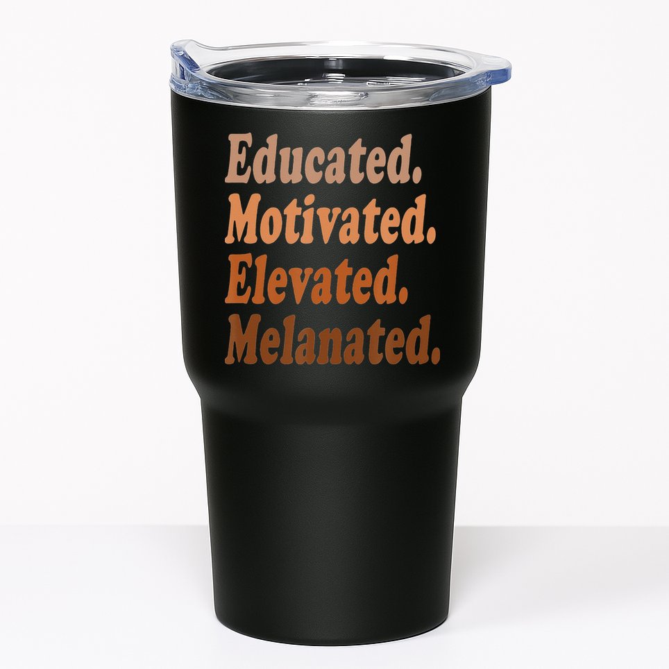 Black History Month Educated Motivated Elevated Melanated Tumbler