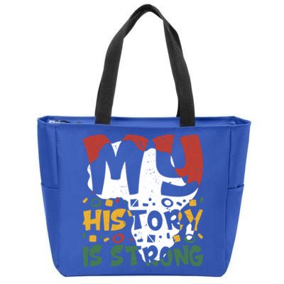 Black History Month My History Is Strong Meaningful Gift Zip Tote Bag