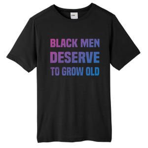 Black History Month Black Deserve To Grow Old Great Gift Tall Fusion ChromaSoft Performance T-Shirt