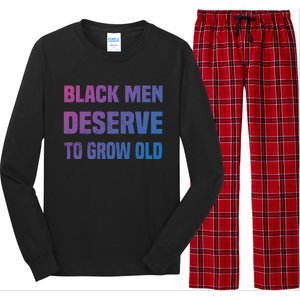 Black History Month Black Deserve To Grow Old Great Gift Long Sleeve Pajama Set