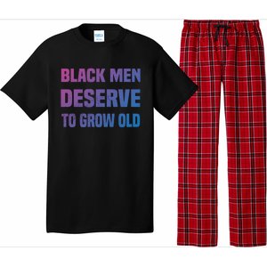 Black History Month Black Deserve To Grow Old Great Gift Pajama Set