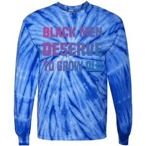 Black History Month Black Deserve To Grow Old Great Gift Tie-Dye Long Sleeve Shirt