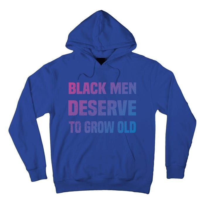 Black History Month Black Deserve To Grow Old Great Gift Tall Hoodie