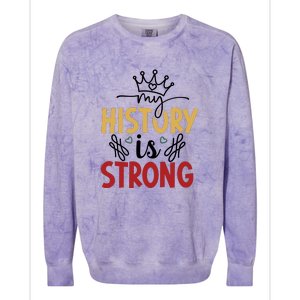 Black History Month Gift My History Is Strong Women Colorblast Crewneck Sweatshirt