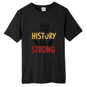 Black History Month Gift My History Is Strong Women Tall Fusion ChromaSoft Performance T-Shirt