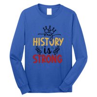 Black History Month Gift My History Is Strong Women Long Sleeve Shirt