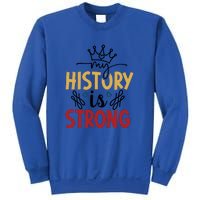 Black History Month Gift My History Is Strong Women Sweatshirt