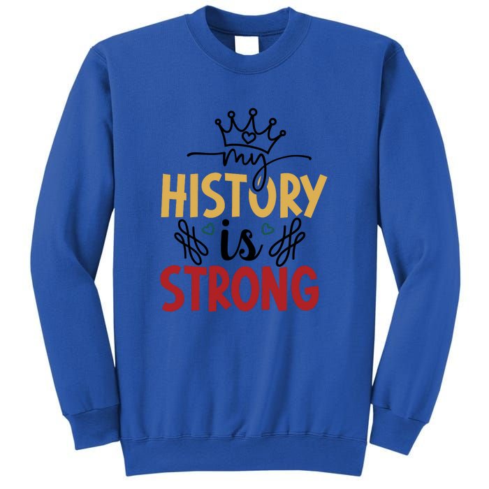 Black History Month Gift My History Is Strong Women Sweatshirt