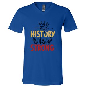 Black History Month Gift My History Is Strong Women V-Neck T-Shirt