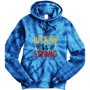 Black History Month Gift My History Is Strong Women Tie Dye Hoodie