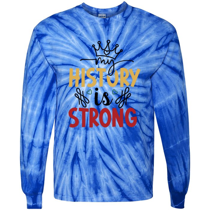 Black History Month Gift My History Is Strong Women Tie-Dye Long Sleeve Shirt