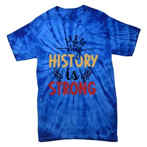 Black History Month Gift My History Is Strong Women Tie-Dye T-Shirt