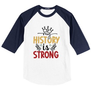 Black History Month Gift My History Is Strong Women Baseball Sleeve Shirt