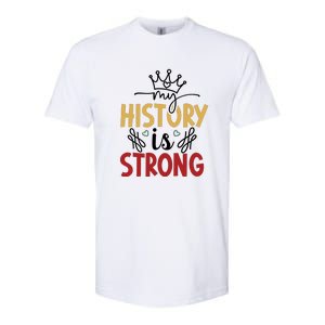 Black History Month Gift My History Is Strong Women Softstyle CVC T-Shirt