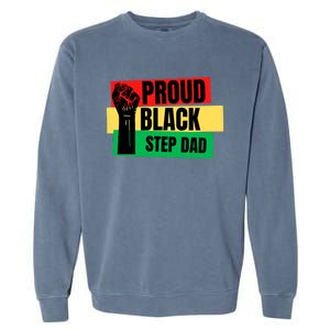 Black History Month Proud Black Step Dad Bonus Daddy Father Gift Garment-Dyed Sweatshirt