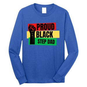 Black History Month Proud Black Step Dad Bonus Daddy Father Gift Long Sleeve Shirt