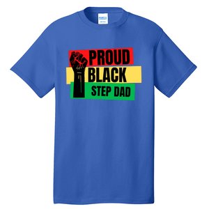 Black History Month Proud Black Step Dad Bonus Daddy Father Gift Tall T-Shirt