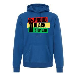 Black History Month Proud Black Step Dad Bonus Daddy Father Gift Premium Hoodie