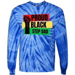 Black History Month Proud Black Step Dad Bonus Daddy Father Gift Tie-Dye Long Sleeve Shirt