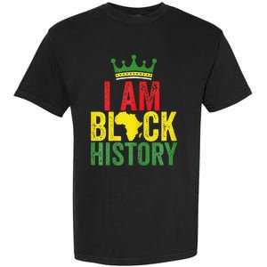 Black History Month Funny I am Black History Garment-Dyed Heavyweight T-Shirt