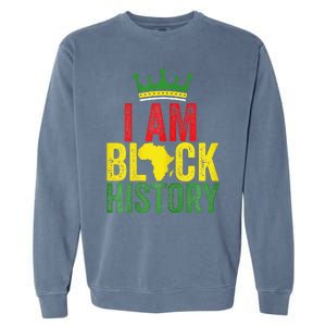 Black History Month Funny I am Black History Garment-Dyed Sweatshirt