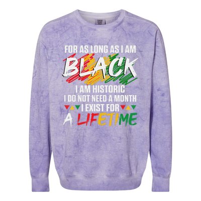 Black History Month For As Long As I Am Black I Am Historic Colorblast Crewneck Sweatshirt