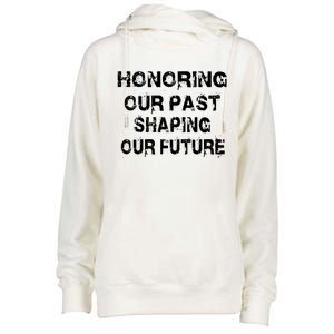 Black History Month Honoring Our Past Shaping Our Future Cool Gift Womens Funnel Neck Pullover Hood