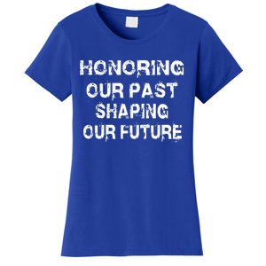 Black History Month Honoring Our Past Shaping Our Future Cool Gift Women's T-Shirt