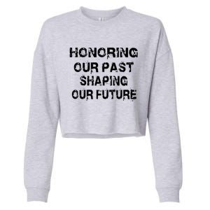 Black History Month Honoring Our Past Shaping Our Future Cool Gift Cropped Pullover Crew