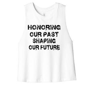 Black History Month Honoring Our Past Shaping Our Future Cool Gift Women's Racerback Cropped Tank