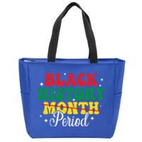 Black History Month Period African Melanin Black Proud Meaningful Gift Zip Tote Bag