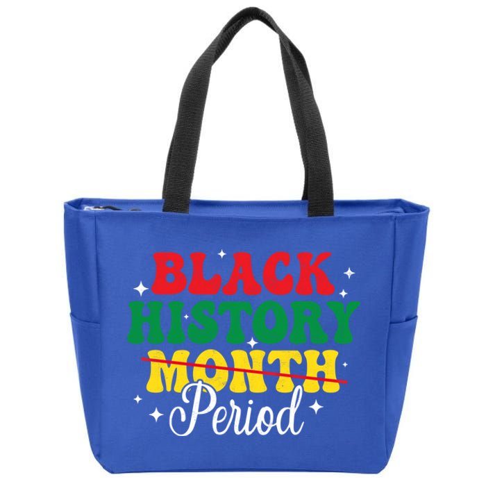 Black History Month Period African Melanin Black Proud Meaningful Gift Zip Tote Bag