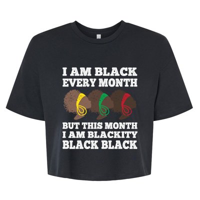 Black History Month I Am Black Every Month Blackity Black Gift Bella+Canvas Jersey Crop Tee