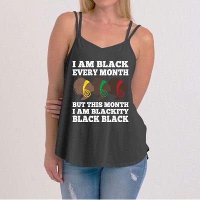 Black History Month I Am Black Every Month Blackity Black Gift Women's Strappy Tank