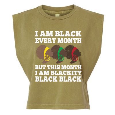 Black History Month I Am Black Every Month Blackity Black Gift Garment-Dyed Women's Muscle Tee