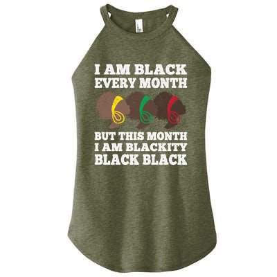 Black History Month I Am Black Every Month Blackity Black Gift Women’s Perfect Tri Rocker Tank